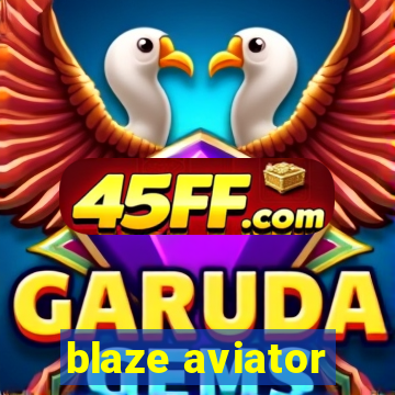 blaze aviator